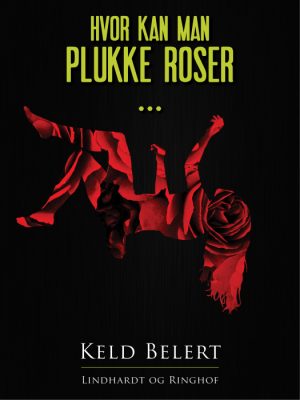 Hvor kan man plukke roserâ¦ (Bog)